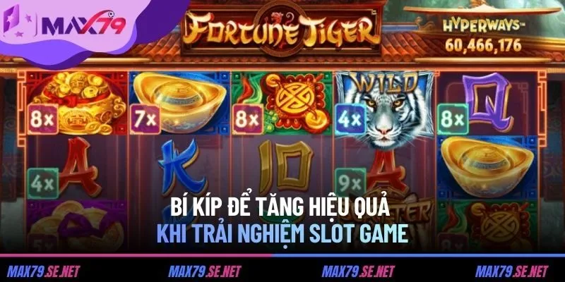 Bí kíp để tăng hiệu quả khi trải nghiệm slot game