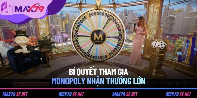 Bí quyết tham gia Monopoly nhận thưởng lớn