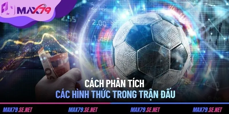 Cách phân tích các hình thức trong trận đấu