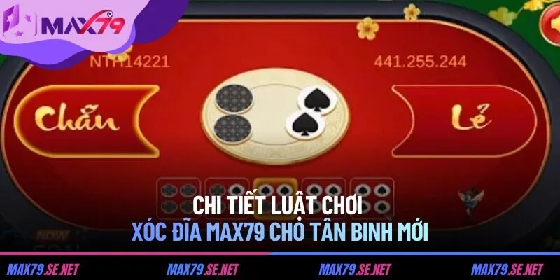 Chi tiết luật chơi xóc đĩa MAX79 cho tân binh mới