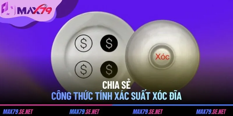 Chia sẻ công thức tính xác suất xóc đĩa