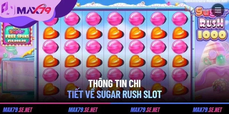 Thông tin chi tiết về Sugar Rush Slot