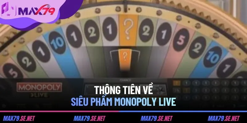 Thông tin về siêu phẩm Monopoly Live