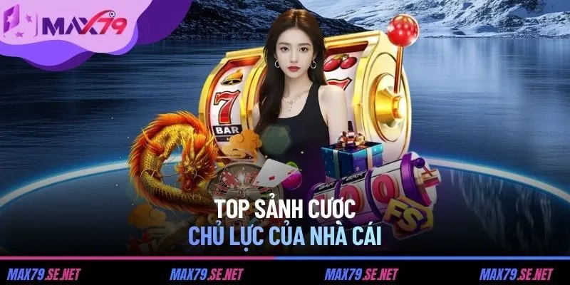 Top sảnh cược casino chủ lực của nhà cái